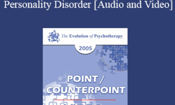 EP05 Point/Counterpoint 12 - Technical Approaches to Narcissistic Personality Disorder - Otto Kernberg