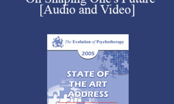 EP05 State of the Art Address 03 - On Shaping One's Future: The Exercise of Personal and Collective Efficacy - Albert Bandura