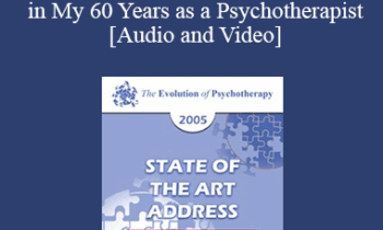 EP05 State of the Art Address 04 - The Evolution of Psychotherapy as Live in My 60 Years as a Psychotherapist: Achievements