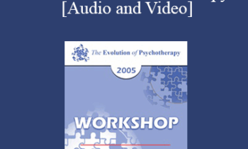 EP05 Workshop 22 - Dialectical Behavior Therapy: Overview and Examples with Suicidal Clients - Marsha Linehan