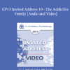 EP13 Invited Address 10 - The Addictive Family: The Legacy of Trauma - Claudia Black
