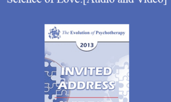 EP13 Invited Address 12 - The New Science of Love: A New Era for Couple Interventions - Sue Johnson