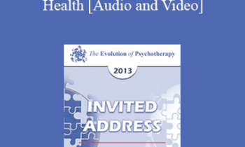 EP13 Invited Address 21 - Refocused Psychotherapy as The First Line of Intervention in Behavioral Health - Nicholas Cummings