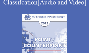 EP13 Point/Counter Point 05 - The DSV-V Proposal For Personality Disorders Classifcation - Otto Kernberg