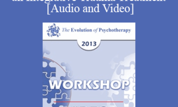 EP13 Workshop 15 - Fundamentals of EMDR Therapy as an Integrative Trauma Treatment - Francine Shapiro