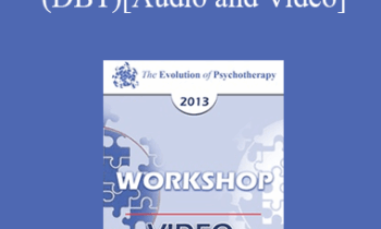 EP13 Workshop 22 - Dialectic Behavior Therapy (DBT) - Marsha Linehan