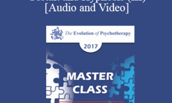 EP17 Master Class - Experiential Approaches Combining Gestalt and Hypnosis (III) - Jeffrey Zeig