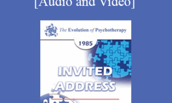 EP85 Invited Address 02b - Therapeutic Patterns in Ericksonian Psychotherapy - Jeffrey K. Zeig