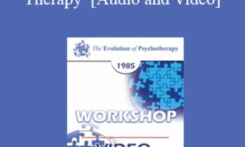 EP85 Workshop 21 - The Practice of Rational-Emotive Therapy - Albert Ellis