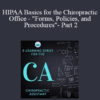 HIPAA Basics for the Chiropractic Office - "Forms, Policies, and Procedures"- Part 2