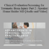 Huma Haider - Clinical Evaluation/Screening for Traumatic Brain Injury Part 2 | Speaker: Huma Haider MD