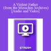 Italian Masters Series - A Violent Father (from the Minuchin Archives) - Salvador Minuchin