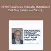 Kenneth G. Gold - #1509 Boundaries, Ethically Determined - Part Four