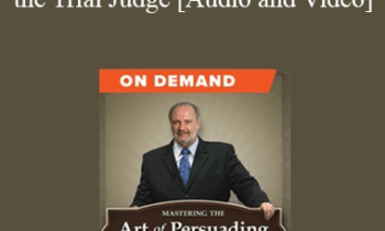 Trial Guides - Mastering the Art of Persuading the Trial Judge