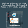 Medicare Maintenance & ABN - OnDemand - Part III - Recorded August 6, 2019