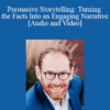 David Mann - Persuasive Storytelling: Turning the Facts Into an Engaging Narrative
