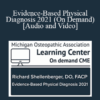 Richard Shellenberger DO - Evidence-Based Physical Diagnosis 2021 (On Demand)