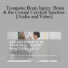 Sana Khan - Traumatic Brain Injury: Brain & the Cranial Cervical Junction | Speaker: Sana Khan MD, PhD