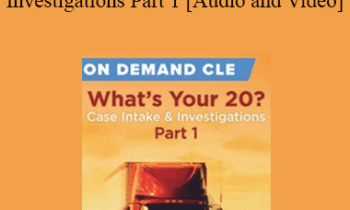 Trial Guides - What's Your 20? Case Intake and Investigations Part 1