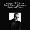 The Professional Education Group - Younger CLE Series, Part 2: Expert Witnesses
