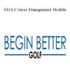 Begin Better Golf - EGA-Course Management Module