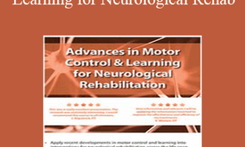 Ben Sidaway - Advances in Motor Control and Learning for Neurological Rehab