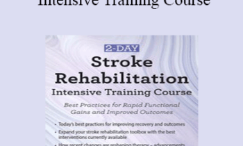 Benjamin White - 2-Day: Stroke Rehabilitation Intensive Training Course: Best Practices for Rapid Functional Gains and Improved Outcomes