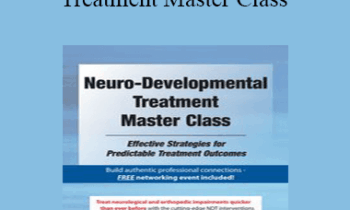 Benjamin White - Neuro-Developmental Treatment Master Class: Effective Strategies for Predictable Treatment Outcomes
