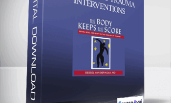 Bessel Van der Kolk - Brain Smart Trauma Interventions