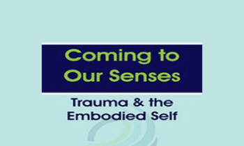 Bessel van der Kolk - Coming to Our Senses: Trauma & the Embodied Self