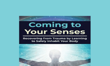 Bessel van der Kolk - Coming to Your Senses: Recovering from Trauma by Learning to Safely Inhabit Your Body