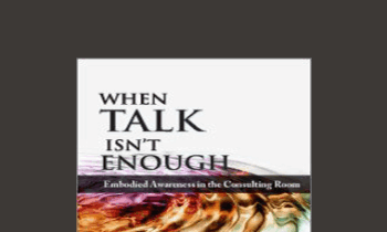 Bessel van der Kolk - Psychotherapy Networker Symposium: When Talk Isn’t Enough: Embodied Awareness in the Consulting Room with Bessel van der Kolk