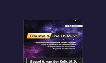 Bessel van der Kolk - Trauma and the DSM-5® with Bessel van der Kolk