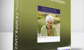 Byron Katie - Catching Up With Reality