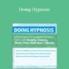 C. Alexander and Annellen M. Simpkins - Doing Hypnosis: Interventions to Immediately Transform Clients with Anxiety