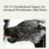 CPD - MS176 Maxillofacial Surgery for Advanced Practitioners Mini Series