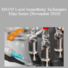 CPD - MS193 Local Anaesthetic Techniques Mini Series (November 2018)