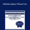 Carmen Thompson - Multidisciplinary Wound Care: Effective Strategies for Managing Wounds & Their Underlying Causes