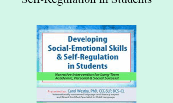 Carol Westby - Developing Social-Emotional Skills & Self-Regulation in Students: Narrative Intervention for Long-Term Academic