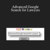 Carole Levitt, Mark Rosch - Advanced Google Search for Lawyers