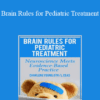 Charlene Young - Brain Rules for Pediatric Treatment: Neuroscience Meets Evidence-Based Practice