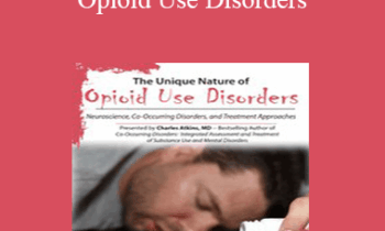 Charles Atkins - The Unique Nature of Opioid Use Disorders: Neuroscience