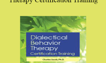 Charles Jacob - 3-Day: Dialectical Behavior Therapy Certification Training