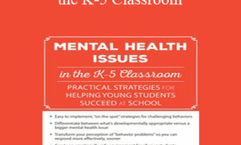Cheryl Catron - Mental Health Issues in the K-5 Classroom: Practical Strategies for Helping Young Students Succeed at School
