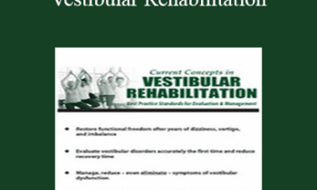 Chris Carpino - Current Concepts in Vestibular Rehabilitation: Best Practice Standards for Evaluation & Management