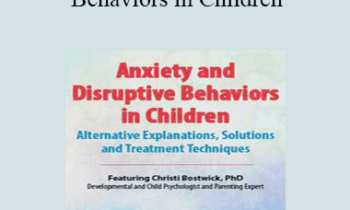 Christi Bostwick - Anxiety and Disruptive Behaviors in Children: Alternative Explanations