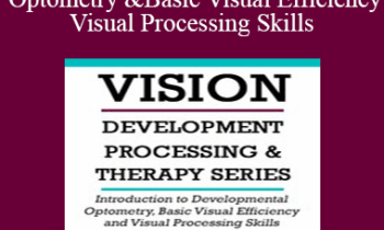 Christine Winter-Rundell - Introduction to Developmental Optometry and Basic Visual Efficiency and Visual Processing Skills