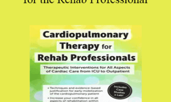 Cindy Bauer - Cardiopulmonary Therapy for the Rehab Professional: Therapeutic Interventions for All Aspects of Cardiac Care - From ICU to Outpatient