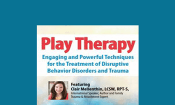 Clair Mellenthin - 2-Day Conference: Play Therapy: Engaging Powerful Techniques for the Treatment of Disruptive Behavior Disorders and Trauma
