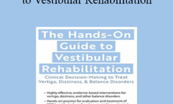 Colleen Sleik - The Hands-On Guide to Vestibular Rehabilitation: Clinical Decision-Making to Treat Vertigo